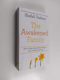 The awakened family : how to raise empowered, resilient, and conscious children