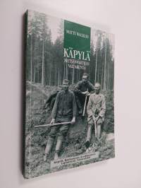 Käpylä : metsänvartijan valtakunta : Käpylä, Rauhaniemi, Koukkuniemi, Lapinniemi, Naistenlahti