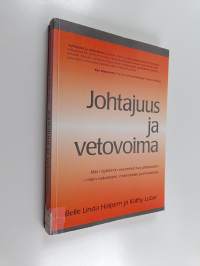 Johtajuus ja vetovoima : mitä näyttämön osaaminen tuo johtamiseen : miten vaikutetaan, motivoidaan ja innostetaan