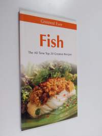 Fish : The all time top 20 greatest recipes