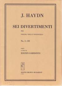 Sello-viulunuotit - Joseph Haydn - Sei Divertimenti No. I -III per violino, viola e violoncello. Erilliset nuotit viuluille ja sellolle. Katso sisältö kuvista. Z3055
