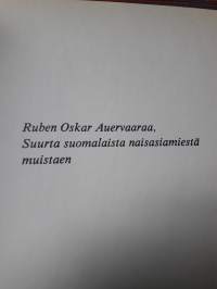 Lasse Lehtinen/ Satumainen onni. P.1985.Ruben Oskar Auervaaraa suurta  suomalaista naisten  miestä  muistaen.