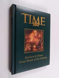 Time 100 : builders and titans - great minds of the century