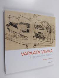 Vapaata viivaa : kriipooksia Alvar Aallosta