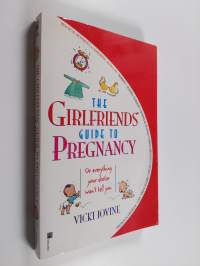The girlfriends&#039; guide to pregnancy : or everything your doctor won&#039;t tell you