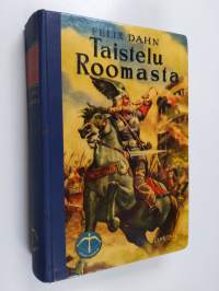 Taistelu Roomasta : historiallinen romaani