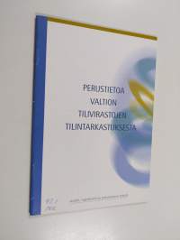 Perustietoa valtion tilivirastojen tilintarkastuksesta : sisältö, raportointi ja tarkastuksen tekijät