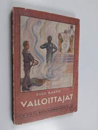 Valloittajat : tämä kirja kertoo Kalle Koljosen seikkailujen ja Kalle Koljosen kultaisen kolmion lopulliset vaiheet