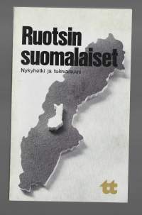 Ruotsin suomalaiset : nykyhetki ja tulevaisuus/Launikari, Jaakko ;  Lounela, Paavo,  Pöysälä, Martti ; Tammenoksa, Erkki ;  Hormia, Osmo, WSOY 1972