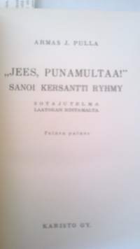 &quot; Jees, punamultaa &quot; sanoi kersantti Ryhmy