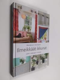 Ilmeikkäät ikkunat : verhot, näkösuojat, somisteet