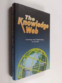 The Knowledge Web : learning and collaborating on the Net