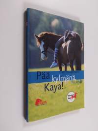 Pää kylmänä, Kaya