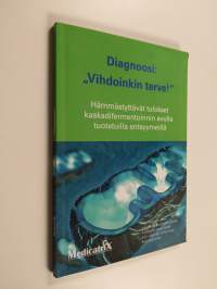 Diagnoosi : &quot;vihdoinkin terve!&quot; : hämmästyttävät tulokset kaskadifermentoinnin avulla tuotetuilla entsyymeillä