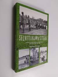 Selvittiihä myö sittekii : nuoren kannakselaisperheen selviytymistarina jatkosodan ajoilta 1940-1945