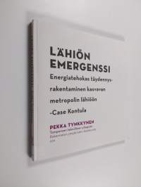 Lähiön emergenssi : energiatehokas täydennysrakentaminen kasvavan metropolin lähiöön : case Kontula