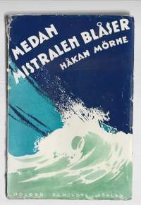 Medan mistralen blåserKirjaMörne, Håkan , 1900-1961Schildt 1933