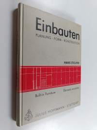 Einbauten in Wohnungen, Heimen, Hotels, Krankenhäusern, Schulen, Bibliotheken, Labors und Büroräumen : Planung, Form, Konstruktion