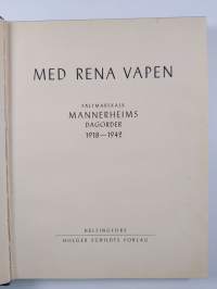 Med rena vapen : fältmarskalk Mannerheims dagorder 1918-1942