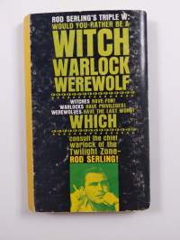 Witches, warlocks and werewolves : Twelve horrifying tales for the demon in you collected by the man who wrote Stories from the Twilight zone