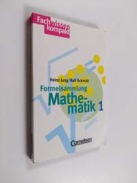 Formelsammlung Mathematik 1. Mengenlehre / Arithmetik / Algebra - Regeln, Erläuterungen, Beispiele
