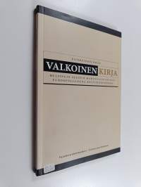 Elinkeinoelämän valkoinen kirja : Helsingin seudun mahdollisuuksista eurooppalaisena kasvukeskuksena