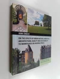 On the effects of urban natural amenities, architectural quality and accessibility to workplaces on housing prices : an empirical study on the Helsinki metropolit...