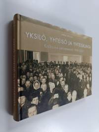 Yksilö, yhteisö ja yhteiskunta : Kalliolan setlementti 1919-2009