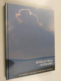Sotkan maa - Sotkamo : kuvia ja tarinoita Porkkasalolta Katinkultaan