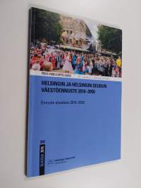 Helsingin ja Helsingin seudun väestöennuste 2016-2050 : ennuste alueittain 2016-2026 = Befolkningsprognos för Helsingfors och Helsingforsregionen 2016-2050 : prog...