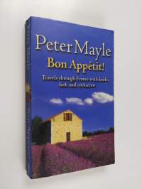 Bon Appetit : travels through France with knife, fork and corkscrew