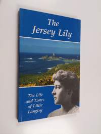 The Jersey Lily - The Life &amp; Times of Lillie Langtry