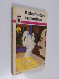 Kokematon kummitus : valikoima kummituskertomuksia