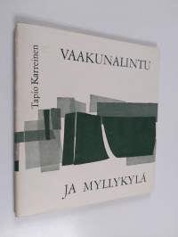 Vaakunalintu ja myllykylä : kokoelma kotiseutuaiheita