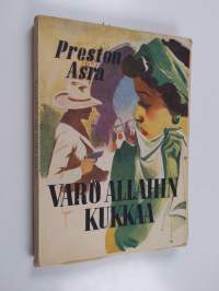 Varo Allahin kukkaa! : seikkailuromaani Marokosta