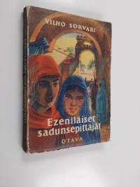 Ezeniläiset sadunsepittäjät : romaani muinaisitämaalaisen talonpojan ja hänen vaimonsa vaiheista