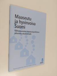 Maaseutu ja hyvinvoiva Suomi : valtioneuvoston maaseutupoliittinen selonteko eduskunnalle