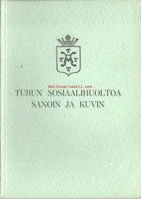 Turun sosiaalihuoltoa sanoin ja kuvin / Ahti Näykki, Daniel Hedman ja Aarne A. Räisänen