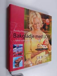 Bakglädje med LCHF : baka utan socker och mjöl