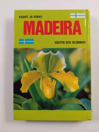 Madeira : kasvit ja kukat = växter och blommor
