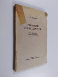 Toivioretki Nurmijärvelle y.m. lukuja Aleksis Kivestä