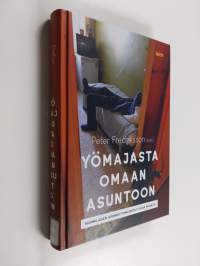 Yömajasta omaan asuntoon : suomalaisen asunnottomuuspolitiikan murros