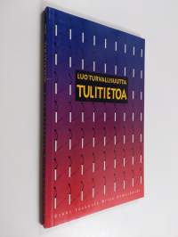 Tulitietoa : luo turvallisuutta