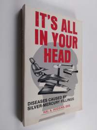 It&#039;s All in Your Head - Diseases Caused by Silver-mercury Fillings