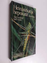 Heinäsirkat ja hepokatit sukulaisineen : ulkonäkö, kehitysvaiheet, elintavat ja käyttäytyminen