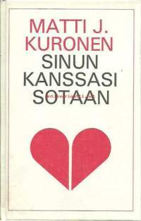 Sinun kanssasi sotaan / Matti J. Kuronen.