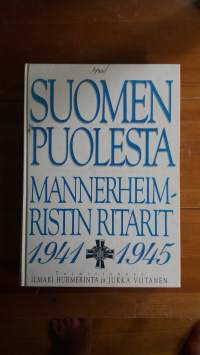 Suomen puolesta : Mannerheim-ristin ritarit 1941-1945