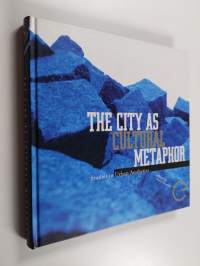 The city as cultural metaphor : studies in urban aesthetics