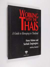 Working with the Thais : a guide to managing in Thailand (ERINOMAINEN)