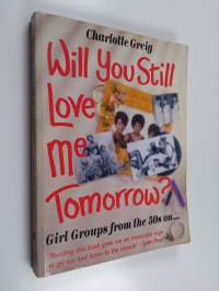 Will you still love me tomorrow? : Girl groups from the 50s on